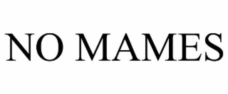 no mames