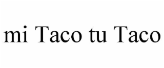 mi taco tu taco