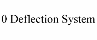 0 deflection system