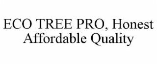 eco tree pro, honest affordable quality
