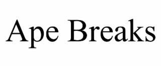 ape breaks