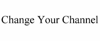 change your channel