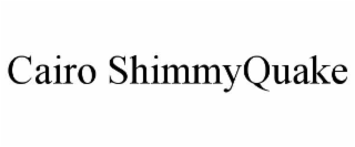 cairo shimmyquake