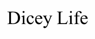 dicey life