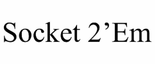 socket 2’em