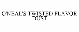 o'neal's twisted flavor dust