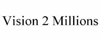 vision 2 millions