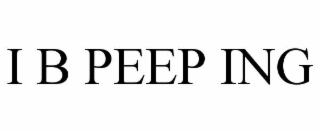 i b peep ing