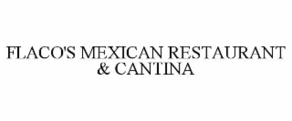 flaco's mexican restaurant & cantina