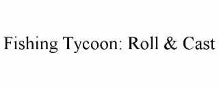 fishing tycoon: roll & cast