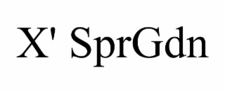 x' sprgdn