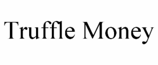 truffle money