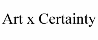 art x certainty