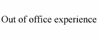 out of office experience