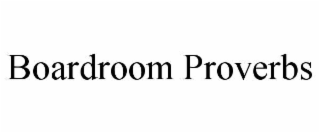 boardroom proverbs