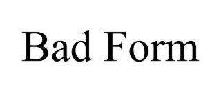 bad form