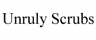 unruly scrubs