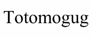 totomogug