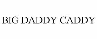 big daddy caddy