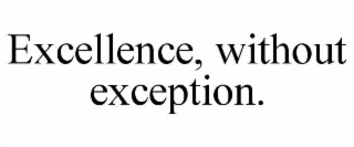 excellence, without exception.