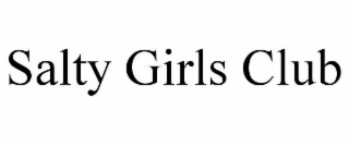 salty girls club