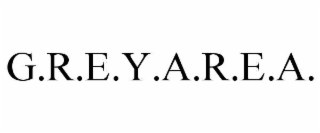 g.r.e.y.a.r.e.a.