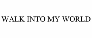 walk into my world