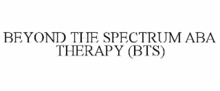 beyond the spectrum aba therapy (bts)