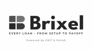 b brixel every loan - from setup to payoff  powered by grit & polish