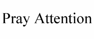 pray attention