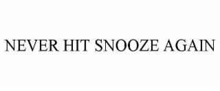 never hit snooze again