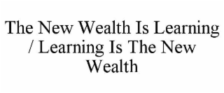 the new wealth is learning / learning is the new wealth
