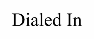 dialed in