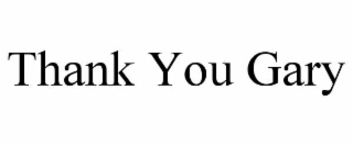 thank you gary