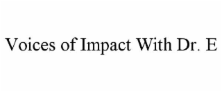 voices of impact with dr. e