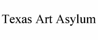 texas art asylum