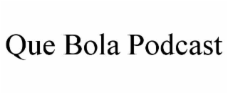 que bola podcast