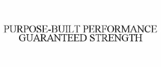 purpose-built performance guaranteed strength