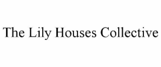 the lily houses collective