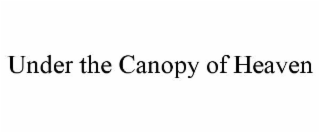 under the canopy of heaven