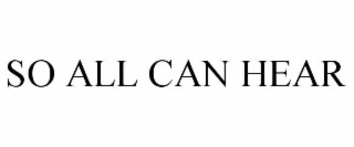 so all can hear