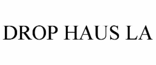 drop haus la