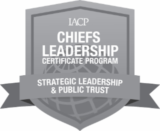 iacp chiefs leadership certificate program strategic leadership & public trust