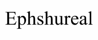 ephshureal