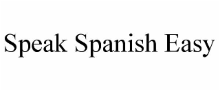 speak spanish easy