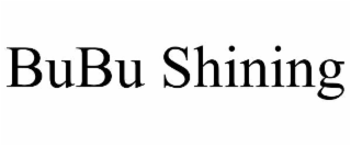 bubu shining