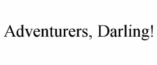 adventurers, darling!
