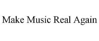 make music real again
