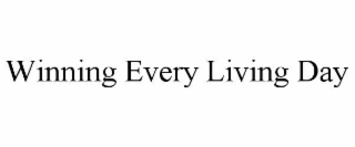 winning every living day