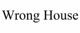 wrong house